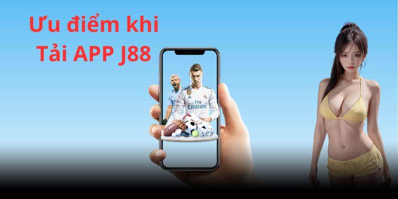 App nhà cái J88 được yêu thích nhờ khả năng hỗ trợ giải trí tiện dụng