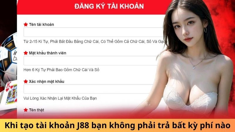 Khi tạo tài khoản J88 bạn không phải trả bất kỳ phí nào