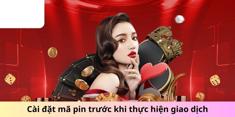 Cài đặt mã pin trước khi thực hiện giao dịch