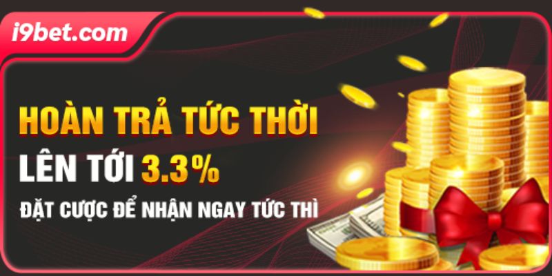 i9bet khuyến mãi hoàn trả 3,3%