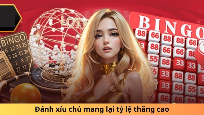 Đánh xỉu chủ mang lại tỷ lệ thắng cao