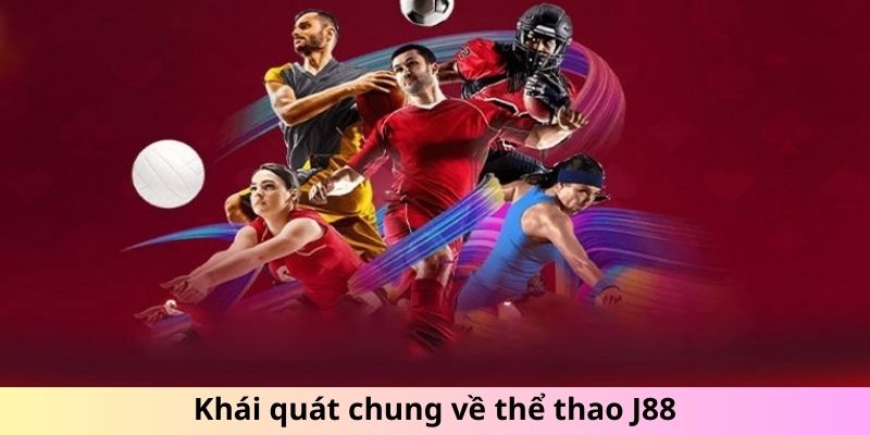 Khái quát chung về thể thao J88